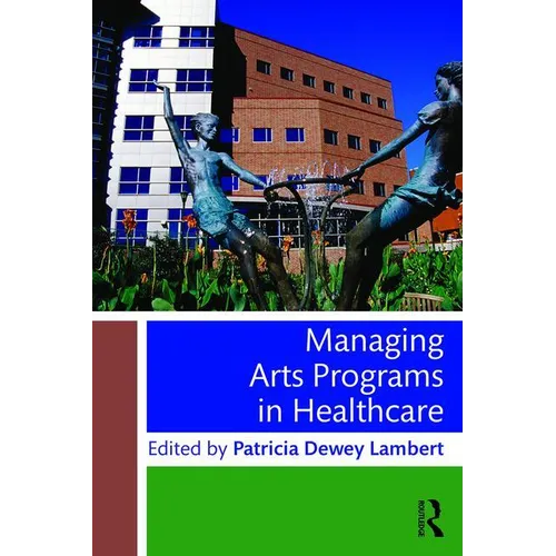 Managing Arts Programs in Healthcare - Paperback