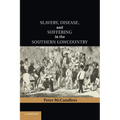 Slavery, Disease, and Suffering in the Southern Lowcountry