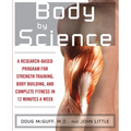 Body by Science: A Research Based Program to Get the Results You Want in 12 Minutes a Week - Paperback