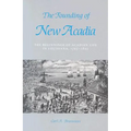The Founding of New Acadia: The Beginnings of Acadian Life in Louisiana, 1765-1803