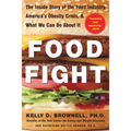 Food Fight: The Inside Story of the Food Industry, America's Obesity Crisis, and What We Can Do about It - Paperback