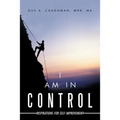 I Am in Control: Inspirations for Self-Improvement - Paperback