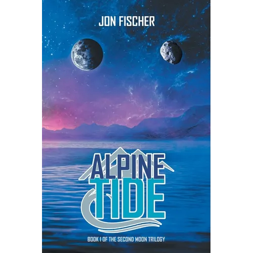 Alpine Tide: Book One of the Second Moon Trilogy - Paperback