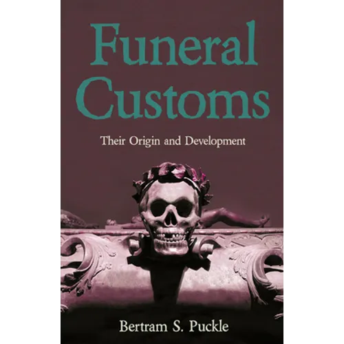Funeral Customs: Their Origin and Development - Paperback