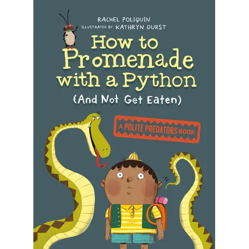 How to Promenade with a Python (and Not Get Eaten): A Polite Predators Book - Hardcover