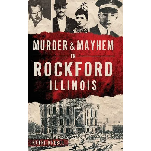 Murder & Mayhem in Rockford, Illinois
