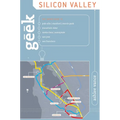 Geek Silicon Valley: The Inside Guide To Palo Alto, Stanford, Menlo Park, Mountain View, Santa Clara, Sunnyvale, San Jose, San Francisco