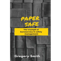 Paper Safe: The triumph of bureaucracy in safety management