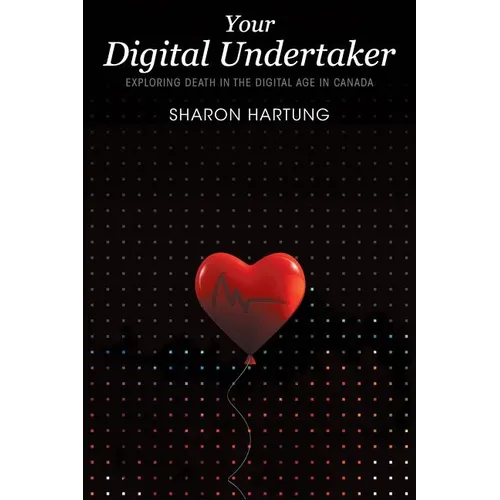 Your Digital Undertaker: Exploring Death in the Digital Age in Canada - Paperback