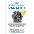 The Pornography Paradox: Why Good Christian Men Can Become Trapped in Pornography and Sexual Addiction-and How to Break Free. - Paperback