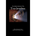 The Hidden Secrets of the True Israelites - Paperback