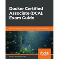Docker Certified Associate (DCA): Exam Guide - Paperback