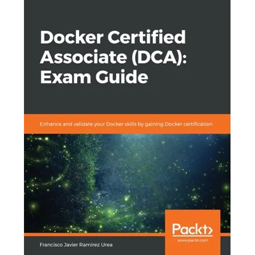 Docker Certified Associate (DCA): Exam Guide - Paperback
