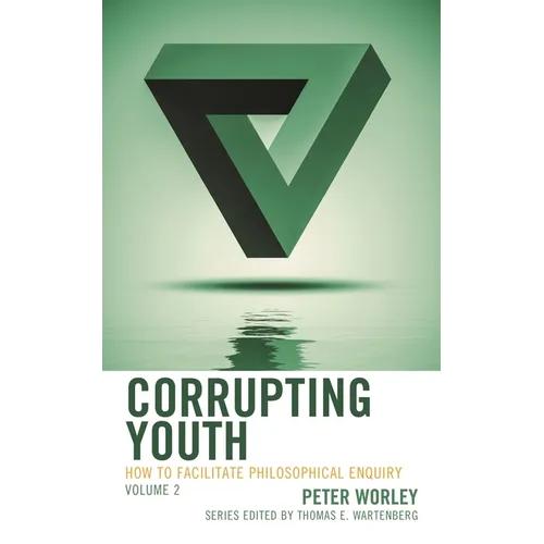 Corrupting Youth: How to Facilitate Philosophical Enquiry, Volume 2 - Paperback