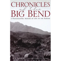 Chronicles of the Big Bend: A Photographic Memoir of Life on the Border