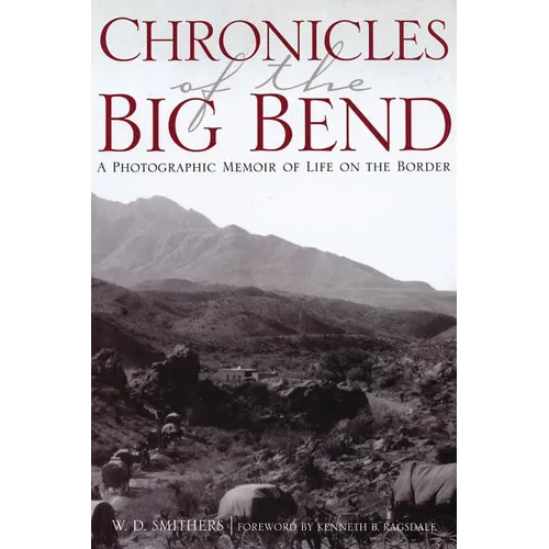 Chronicles of the Big Bend: A Photographic Memoir of Life on the Border