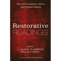 Restorative Readings: The Old Testament, Ethics, and Human Dignity - Paperback