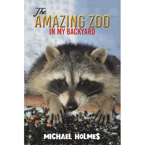 The Amazing Zoo in My Backyard - Paperback