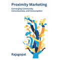 Proximity Marketing: Converging Community, Consciousness, and Consumption - Paperback