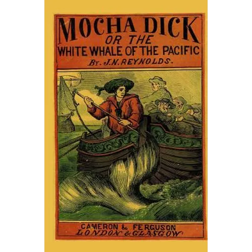 Mocha Dick: Or The White Whale of the Pacific