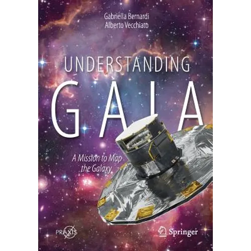 Understanding Gaia: A Mission to Map the Galaxy - Paperback