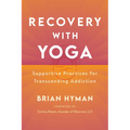 Recovery with Yoga: Supportive Practices for Transcending Addiction - Paperback