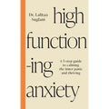 High-Functioning Anxiety: A 5-Step Guide to Calming the Inner Panic and Thriving - Paperback