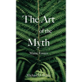 The Art of the Myth: Maine Essays