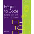 Begin to Code: Building Apps and Games in the Cloud - Paperback