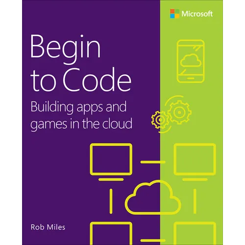 Begin to Code: Building Apps and Games in the Cloud - Paperback