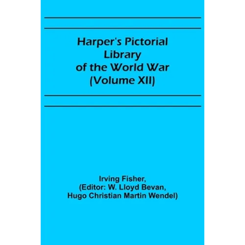 Harper's Pictorial Library of the World War (Volume XII)
