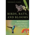 Birds, Bats, and Blooms: The Coevolution of Vertebrate Pollinators and Their Plants - Paperback