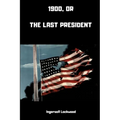 1900; or, The Last President - Paperback
