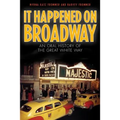 It Happened on Broadway: An Oral History of the Great White Way
