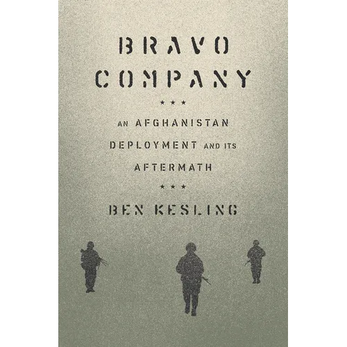 Bravo Company: An Afghanistan Deployment and Its Aftermath - Hardcover