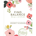 Find Balance (Limited Edition): Thriving in a Do-It-All World - Paperback