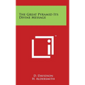 The Great Pyramid Its Divine Message - Hardcover