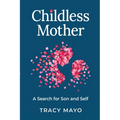 Childless Mother: A Search for Son and Self - Paperback