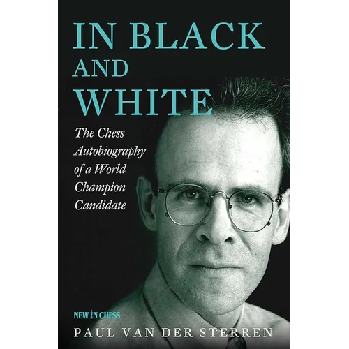 In Black and White: The Chess Autobiography of a World Champion Candidate - Paperback