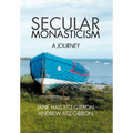 Secular Monasticism: A Journey - Hardcover