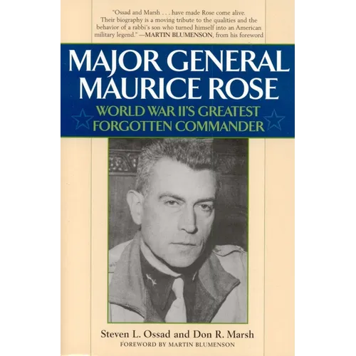 Major General Maurice Rose: World War II's Greatest Forgotten Commander