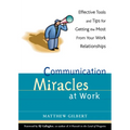 Communication Miracles at Work: Effective Tools and Tips for Getting the Most from Your Work Relationships - Paperback