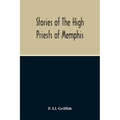Stories Of The High Priests Of Memphis: The Dethon Of Herodotus And The Demotic Tales Of Khamuas - Paperback