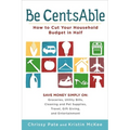 Be CentsAble: How to Cut Your Household Budget in Half - Paperback
