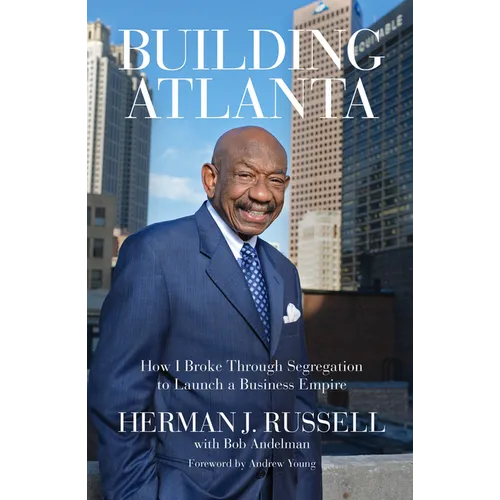 Building Atlanta: How I Broke Through Segregation to Launch a Business Empire - Paperback