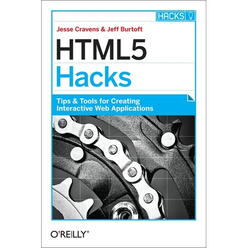 HTML5 Hacks: Tips & Tools for Creating Interactive Web Applications - Paperback