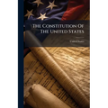 The Constitution Of The United States: With Bibliographical And Historical Notes