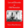 Law and Disorder in Old Nantucket