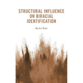 Structural Influence on Biracial Identification - Hardcover