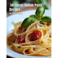 50 Classic Italian Pasta Recipes - Paperback